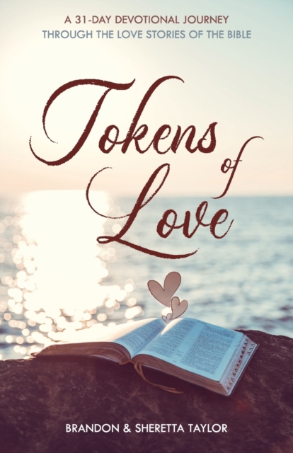 Tokens of Love : A 31-Day Devotional Journey Through the Love Stories of the Bible, Paperback / softback Book