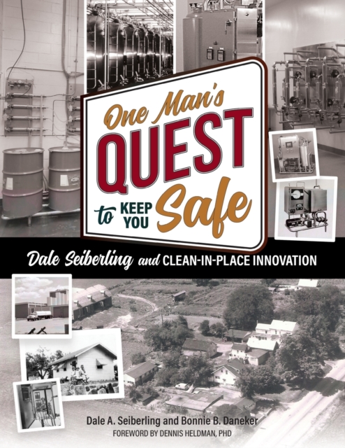 One Man's Quest to Keep You Safe : Dale Seiberling and Clean-In-Place Innovation, Paperback / softback Book