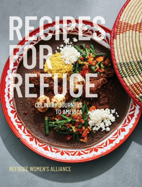 Recipes for Refuge : Culinary Journeys to America, Hardback Book