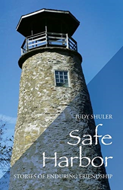 Safe Harbor : Stories of Enduring Friendship, Paperback / softback Book
