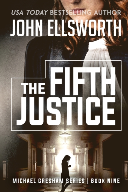 The Fifth Justice : Michael Gresham Legal Thriller Series Book Nine, Paperback / softback Book