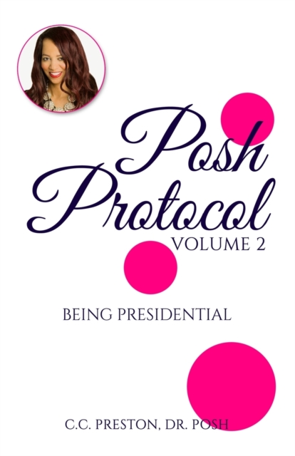 POSH PROTOCOL Volume II : Being Presidential, Paperback / softback Book