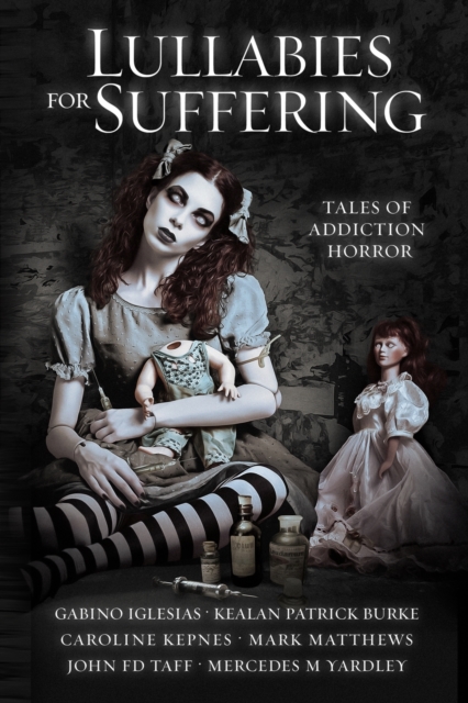 Lullabies For Suffering : Tales of Addiction Horror, Paperback / softback Book