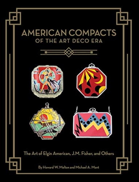 American Compacts of the Art Deco Era : The Art of Elgin American, J.M. Fisher, and Others, Hardback Book