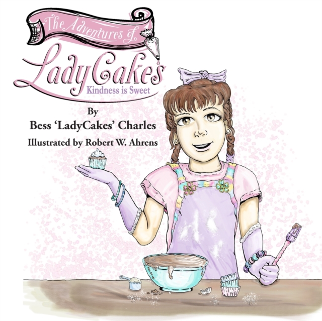 The Adventures of LadyCakes : Kindness is Sweet, Paperback / softback Book
