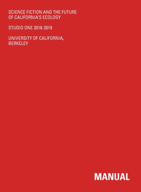 Science Fiction And The Future Of California's Ecology : Studio One 2018-2019, Hardback Book