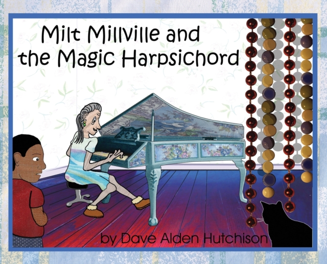 Milt Millville and the Magic Harpsichord, Hardback Book