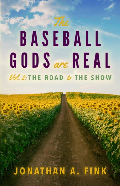 The Baseball Gods are Real : Vol. 2 - The Road to the Show, EPUB eBook