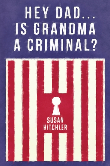 Hey Dad... Is Grandma a Criminal?, Paperback / softback Book