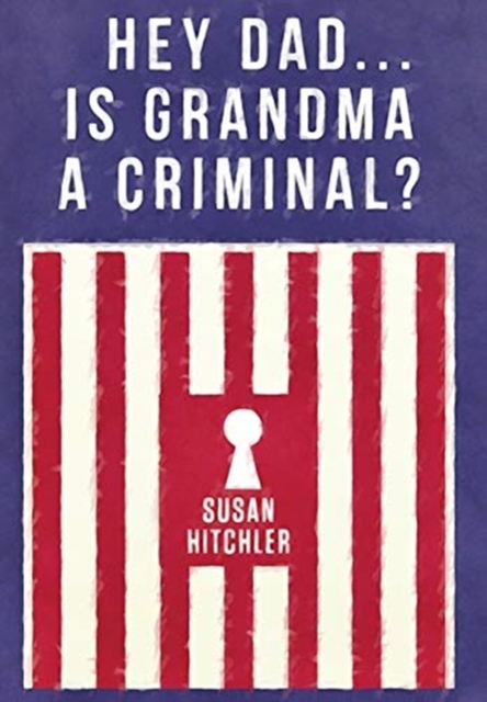 Hey Dad... Is Grandma a Criminal?, Hardback Book