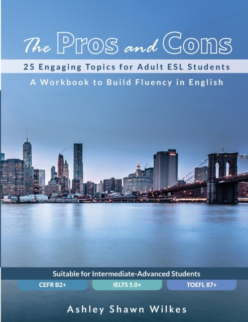 The Pros and Cons : 25 Engaging Topics for Adult ESL Students: Ashley ...