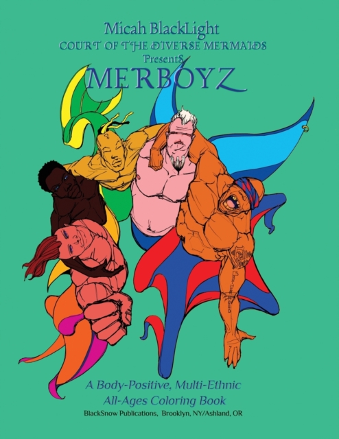 Court of the Diverse Mermaids Presents MERBOYZ : A Body Positive, Multi-Ethnic, All-Ages Coloring Book, Paperback / softback Book