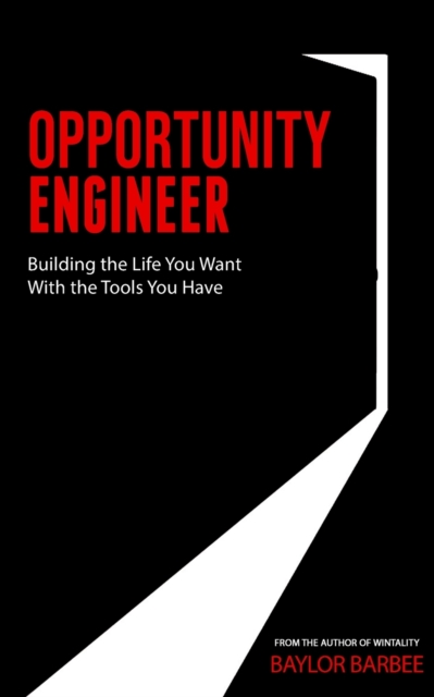 Opportunity Engineer : Building the Life You Want with the Tools You Have, Paperback / softback Book