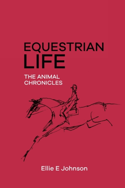 Equestrian Life - The Animal Chronicles, Paperback / softback Book
