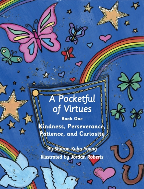 A Pocketful of Virtues : Kindness, Perseverance, Curiosity, and Patience, Hardback Book
