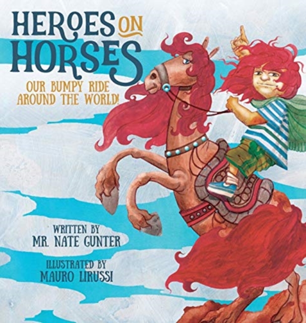 Heroes on Horses Children's Book : Our bumpy ride around the world!, Hardback Book