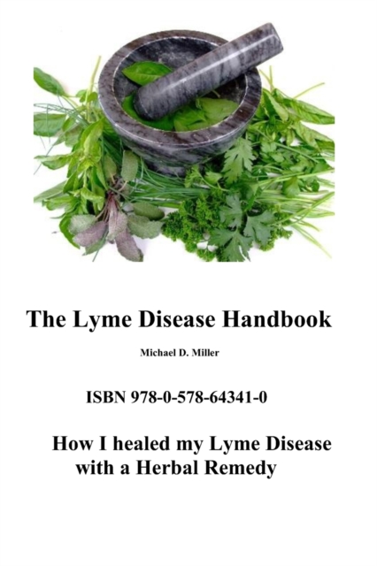 The Lyme Disease Handbook : How I beat Lyme Disease with a Herbal Remedy, Paperback / softback Book