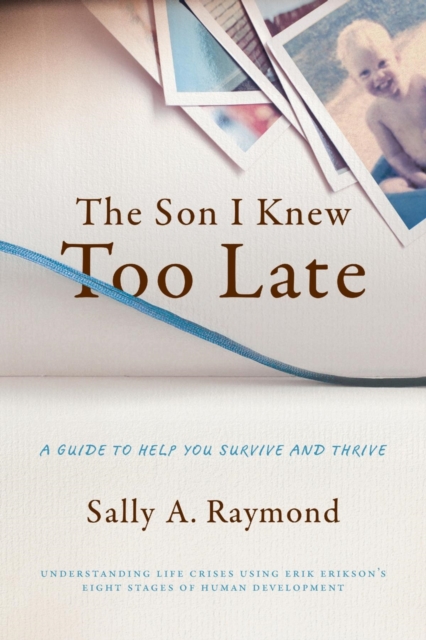 The Son I Knew Too Late : A Guide to Help You Survive and Thrive, EPUB eBook