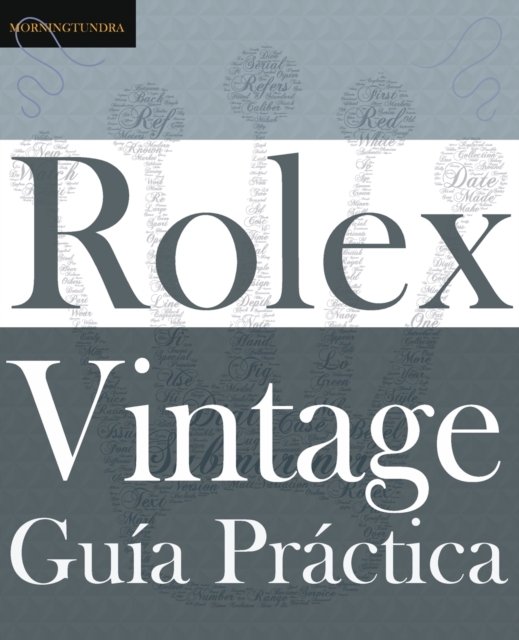 Gu?a Pr?ctica del Rolex Vintage : Un manual de supervivencia para la aventura del Rolex vintage, Paperback / softback Book