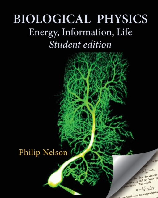 Biological Physics Student Edition : Energy, Information, Life, Paperback / softback Book