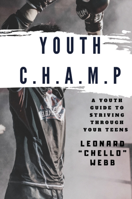 Youth C.H.A.M.P. : A Youth Guide to Striving Through Your Teens, Paperback / softback Book