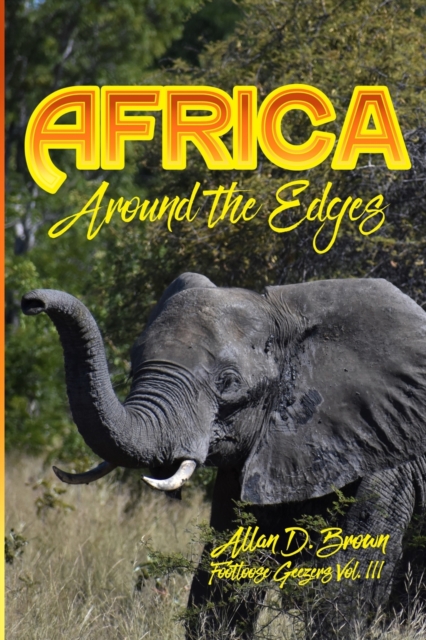 Africa : Around the Edges: Footloose Geezers Vol. III, Paperback / softback Book