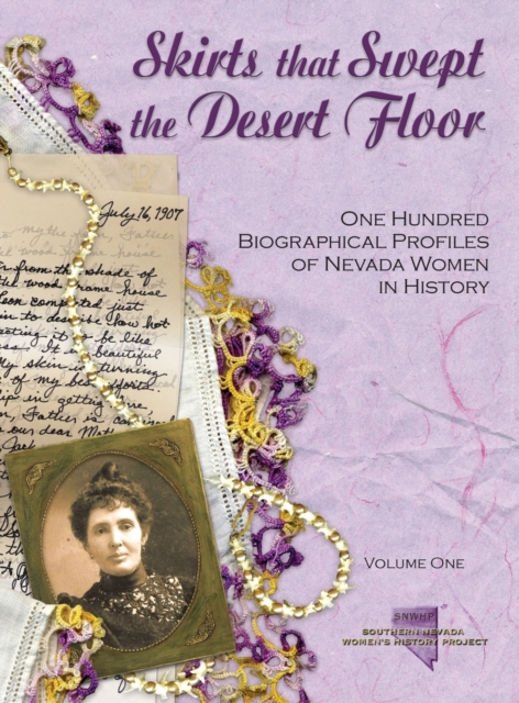 Skirts that Swept the Desert Floor : One Hundred Biographical Profiles of Nevada Women, Hardback Book