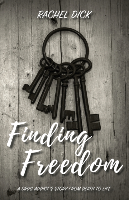 Finding Freedom : A Drug Addict's Story from Death to Life, Paperback / softback Book