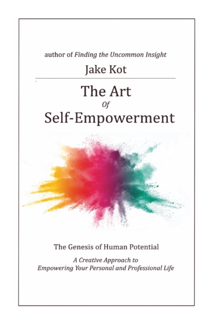 The Art of Self-Empowerment : The Genesis of Human Potential, Paperback / softback Book