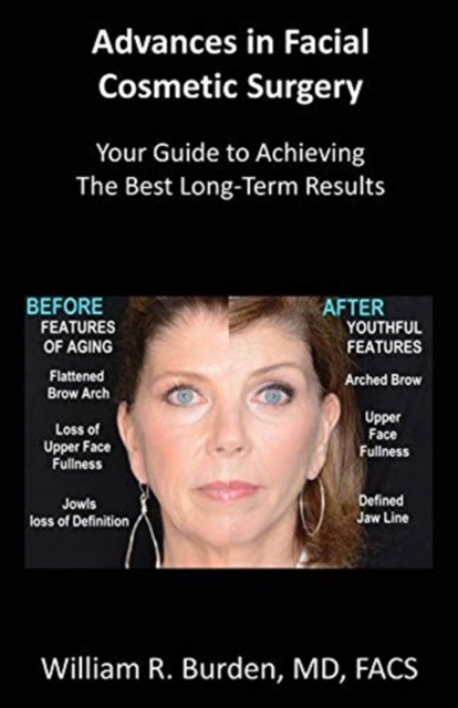 Advances in Facial Cosmetic Surgery : Your Guide to Achieving the Best Long-Term Results, Paperback / softback Book