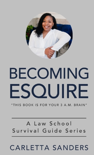 Becoming Esquire : A Law School Survival Guide Series, Paperback / softback Book
