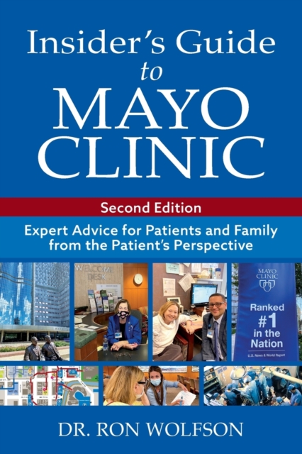 Insider's Guide to Mayo Clinic : Expert Advice for Patients and Family from the Patient's Perspective, Paperback / softback Book