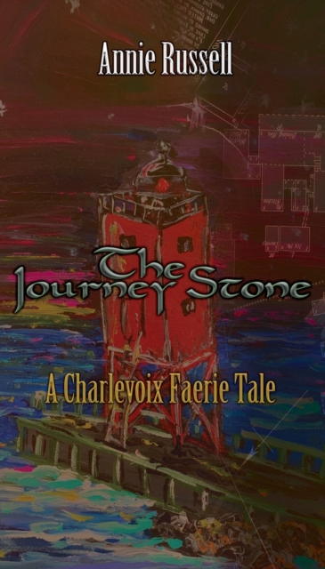 The Journey Stone : A Charlevoix Faerie Tale, Paperback / softback Book