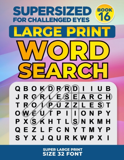 SUPERSIZED FOR CHALLENGED EYES, Book 16 : Super Large Print Word Search Puzzles, Paperback / softback Book