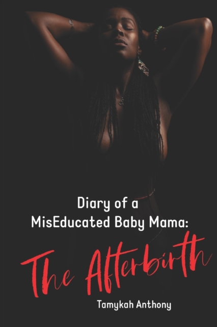Diary of a MisEducated Baby Mama : The Afterbirth, Paperback / softback Book