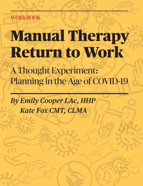 Manual Therapy Return to Work : A Thought Experiment: Planning in the Age of COVID-19, Paperback / softback Book