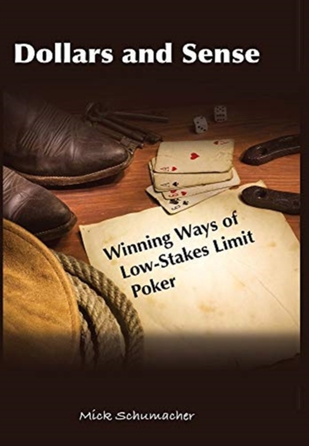 Dollars and Sense : Winning Ways of Low-Stakes Limit Poker, Hardback Book
