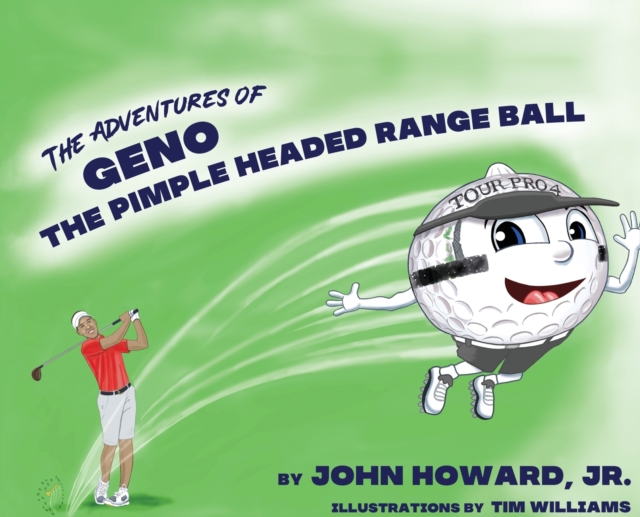 The Adventures of Geno The Pimple Headed Range Ball, Hardback Book