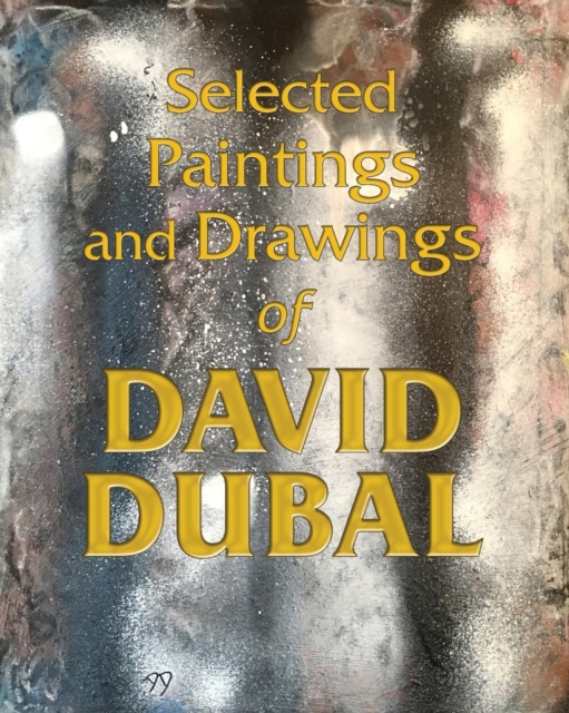 Selected Paintings and Drawings of David Dubal, Paperback / softback Book