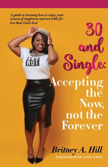 30 and Single : Accepting the Now, not the Forever, Paperback / softback Book