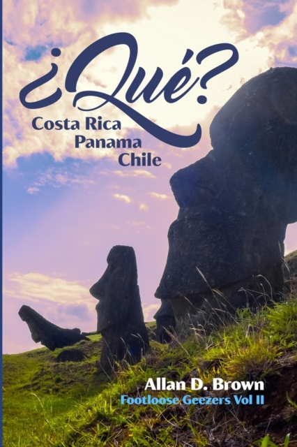 ?Qu?? Costa Rica, Panama, Chile : Footloose Geezers Volume II, Paperback / softback Book