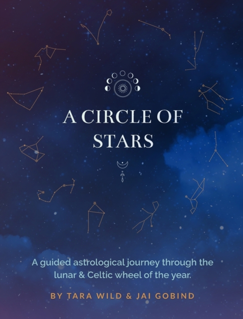 A Circle Of Stars (Oct 2020 - Oct 2021) : An astrological journey through the lunar and Celtic wheel of the year., Hardback Book