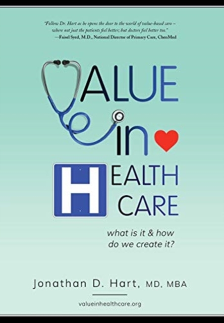 Value in Healthcare : What is it and How do we create it?, Hardback Book