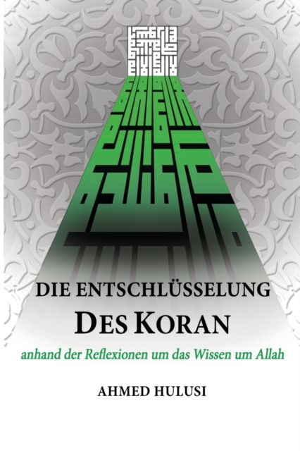 Die Entschl?sselung des Koran : anhand der Reflexionen um das Wissen um Allah, Paperback / softback Book