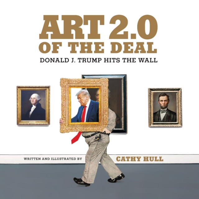 Art 2.0 of the Deal : Donald J. Trump Hits the Wall, Paperback / softback Book