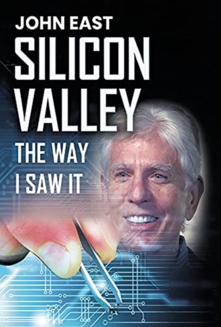SILICON VALLEY the Way I Saw It, Hardback Book