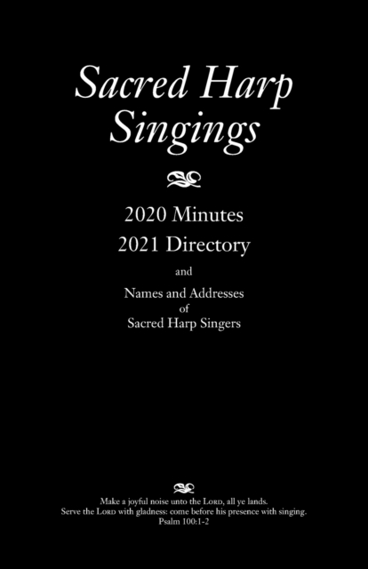 Sacred Harp Singings : 2020 Minutes and 2021 Directory, Paperback / softback Book