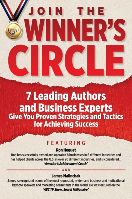 Join The Winner's Circle! : 7 Leading Authors and Business Experts Give You Proven Strategies and Tactics for Achieving Success, Paperback / softback Book