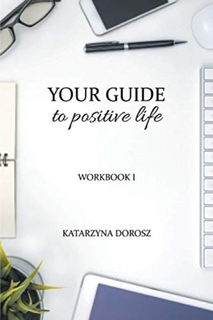 Your Guide to Positive Life (Workbook), Paperback / softback Book