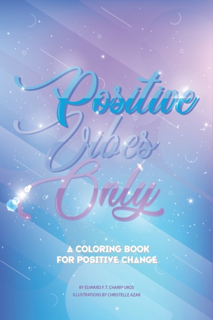 Positive Vibes Only : A coloring book for positive change, Paperback / softback Book